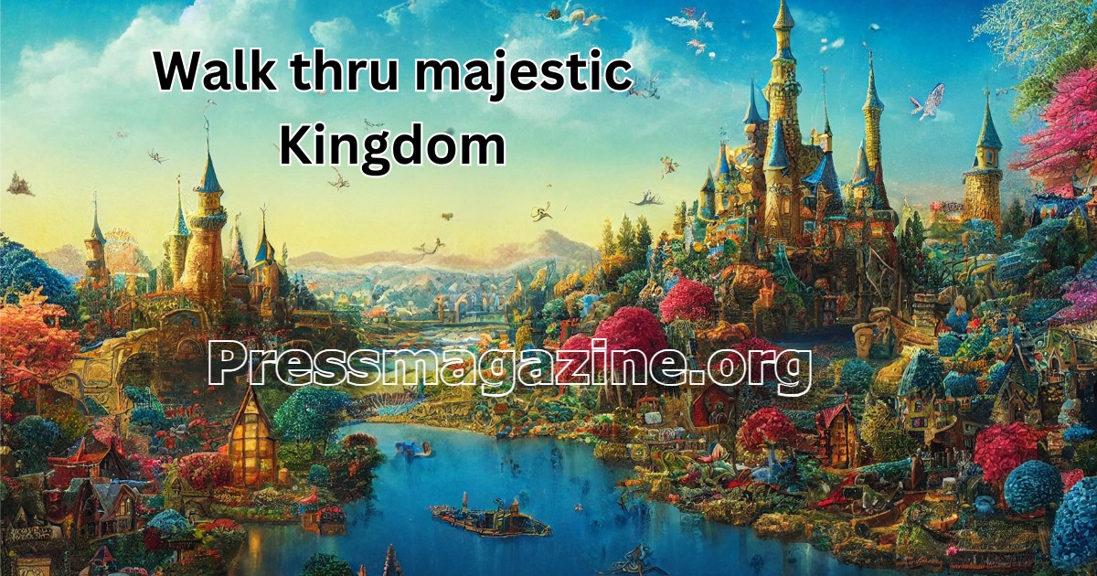 Walk Thru Majestic Kingdom