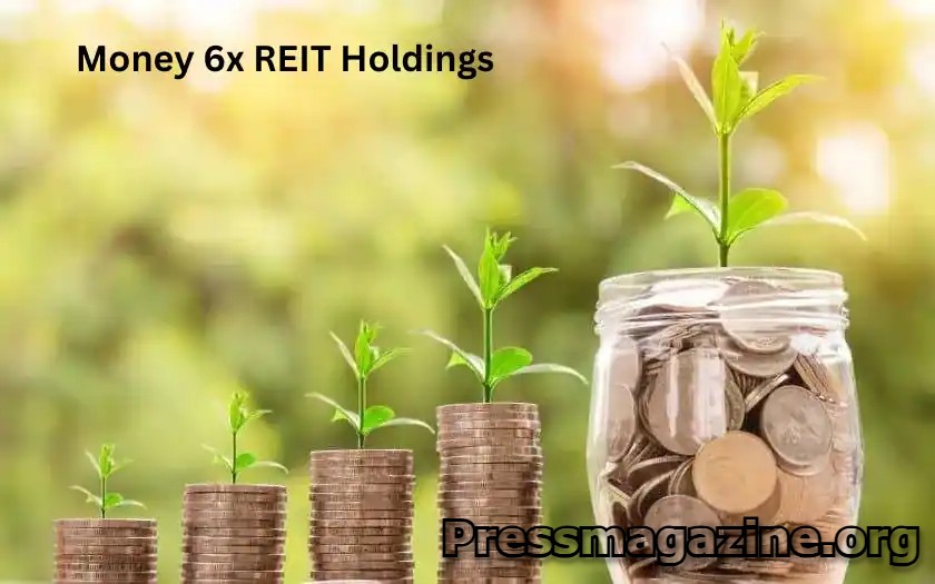 Understanding Money 6X REIT Holdings: A Smart Investment Opportunity?